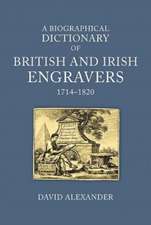 A Biographical Dictionary of British and Irish Engravers, 1714–1820