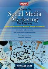 A Guide to Social Media Marketing: Market and Enhance Your Business Through Social Media