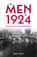 The Men of 1924: Britain’s First Labour Government 