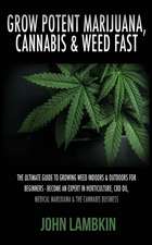 Grow Potent Marijuana, Cannabis & Weed Fast