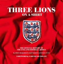 Three Lions on a Shirt: The Official History of the England Football Jersey