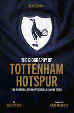 The Biography of Tottenham Hotspur: 5th Edition