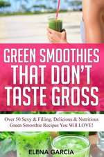 Green Smoothies That Don't Taste Gross