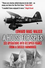 A House For Spies: SIS Operations into Occupied France from a Sussex Farmhouse