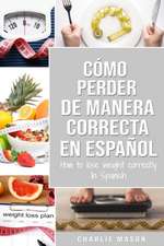 Cómo perder peso de manera correcta En español/How to lose weight correctly In Spanish