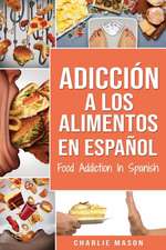 Adicción a los alimentos En español/Food Addiction In Spanish