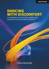 Borkoski, C: Dancing with Discomfort: A Framework for Notici