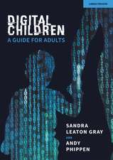 Leaton Gray, S: Digital Children: A Guide for Adults