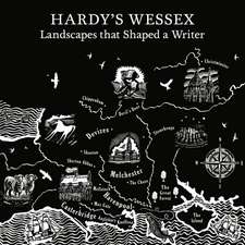 Hardy's Wessex: The Landscapes that Inspired a Writer