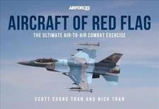 Aircraft of Red Flag: The Ultimate Air-To-Air Combat Exercise