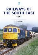 Railways of the South East: Kent