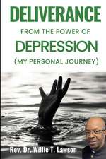 Deliverance From the Power of Depression: (My Personal Journey)