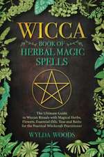 The Wicca Book of Herbal Magic Spells