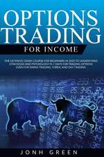 Options trading for income: The Ultimate Crash Course for Beginners in 2020 to Understand Strategies and Psychology in 7 Days for Trading Options