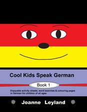 Leyland, J: Cool Kids Speak German - Book 1