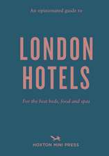 An Opinionated Guide to London Hotels