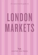 An Opinionated Guide to London Markets