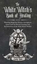 The White Witch's Book of Healing