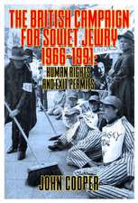 British Campaign for Soviet Jewry 1966-1991: Human Rights and Exit Permits.