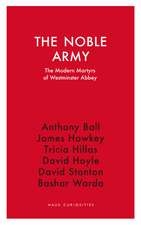 The Noble Army: The Modern Martyrsof Westminster Abbey