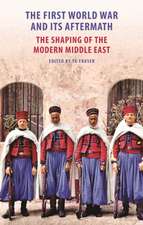 The First World War and Its Aftermath: The Shaping of the Modern Middle East