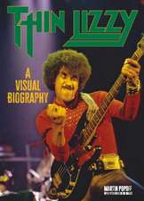 Popoff, M: Thin Lizzy: A Visual Biography