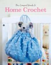 The Compact Guide to Home Crochet