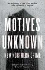 Motives Unknown: An anthology of new crime writing from the North of England