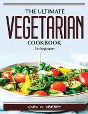 The Ultimate Vegetarian Cookbook: For beginners