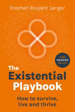 The Existential Playbook: How to survive, live and thrive
