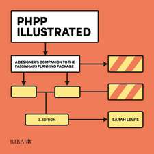 PHPP Illustrated: A designer's companion to the Passivhaus Planning Package
