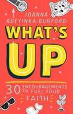 What`s Up – 30 encouragements to fuel your faith