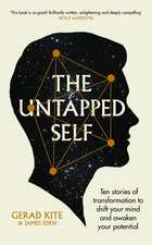 The Untapped Self: Ten stories of transformation to shift your mind and awaken your potential
