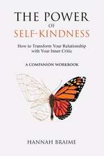 The Power of Self-Kindness (A Companion Workbook)