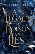 A Legacy of Poison and Lies