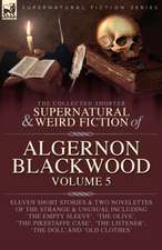 The Collected Shorter Supernatural & Weird Fiction of Algernon Blackwood Volume 5