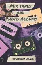 Janov, A: Mix Tapes and Photo Albums