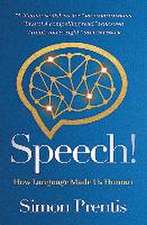 SPEECH! How Language Made Us Human