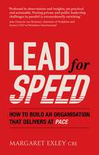 Lead for Speed: How to build an organisation that delivers at pace