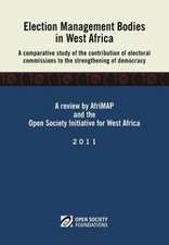 Election Management Bodies in West Africa. a Comparative Study of the Contribution of Electoral Commissions to the Strengthen