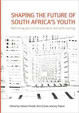 Shaping the Future of South Africa's Youth. Rethinking Post-School Education and Skills Training