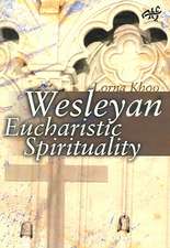 Wesleyan Eucharistic Spirituality: Its nature, source, and future