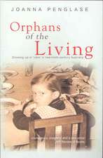 Orphans of the Living: Growing Up in 'Care' in Twentieth-Century Australia