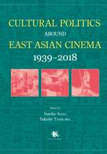 Cultural Politics around East Asian Cinema 1939-2018