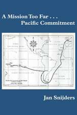 Snijders, J: A Mission Too Far...Pacific Commitment