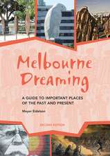 Melbourne Dreaming: A Guide to Exploring Important Sites of the Past & Present