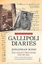 Gallipoli Diaries: The Anzacs' Own Story, Day by Day