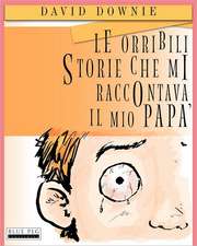 Le Orribili Storie Che Mi Raccontava Il Mio Papa (Italian Edition): Bog Mrava (Serbian Latin Edition)