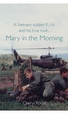 A Vietnam Soldier K.I.A. and His True Love... Mary in the Morning