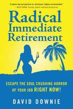 Radical Immediate Retirement